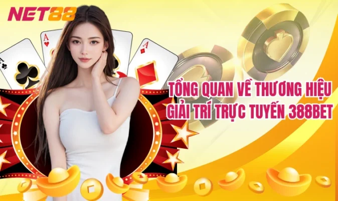 Tổng quan về thương hiệu giải trí trực tuyến 388bet
