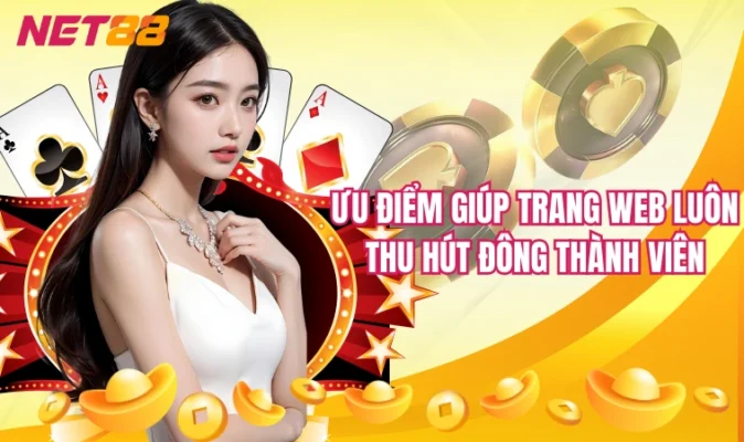 Ưu điểm giúp trang web luôn thu hút đông thành viên