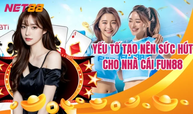 Yếu tố tạo nên sức hút cho nhà cái Fun88