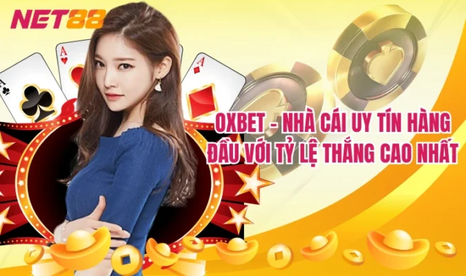 Oxbet - Nhà cái uy tín hàng đầu với tỷ lệ thắng cao nhất