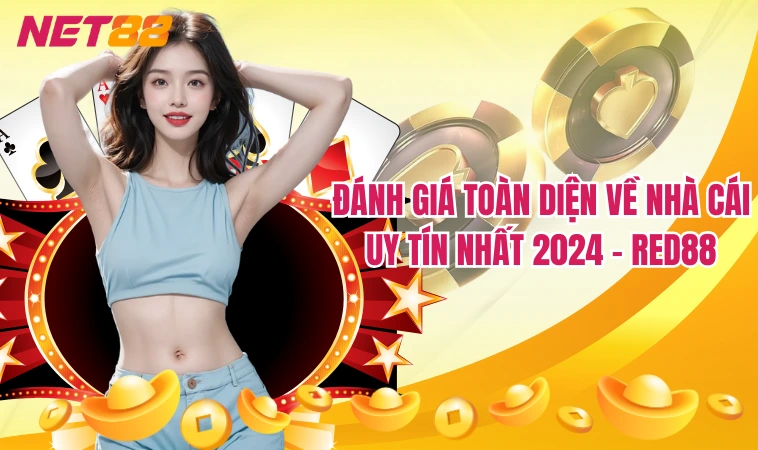 Đánh giá toàn diện về nhà cái uy tín nhất 2024 - Red88