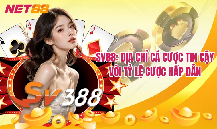 Sv88: Địa chỉ cá cược tin cậy với tỷ lệ cược hấp dẫn